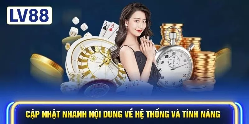 Cập nhật nhanh nội dung về hệ thống và tính năng