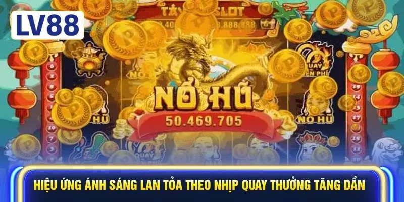 Hiệu ứng ánh sáng lan tỏa theo nhịp quay thưởng tăng dần